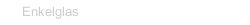 Enkelglas
