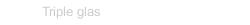 Triple glas