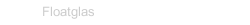 Floatglas
